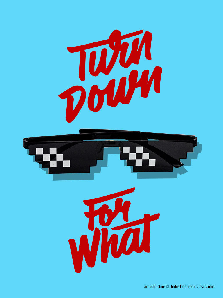Gafas Turn down for what